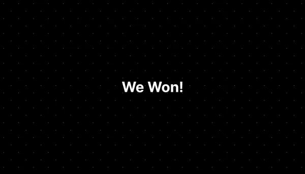 We Won!